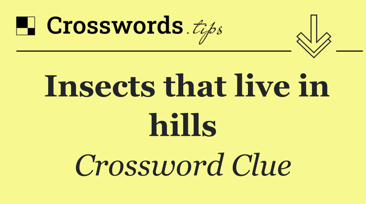 Insects that live in hills