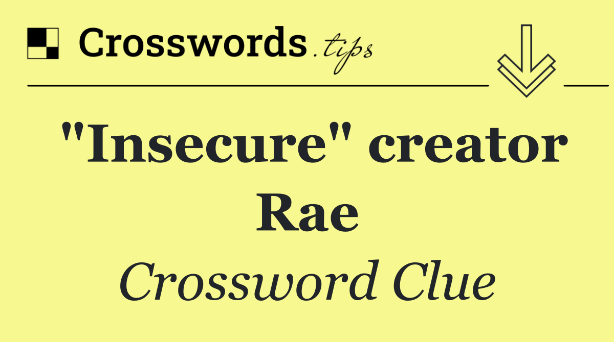"Insecure" creator Rae