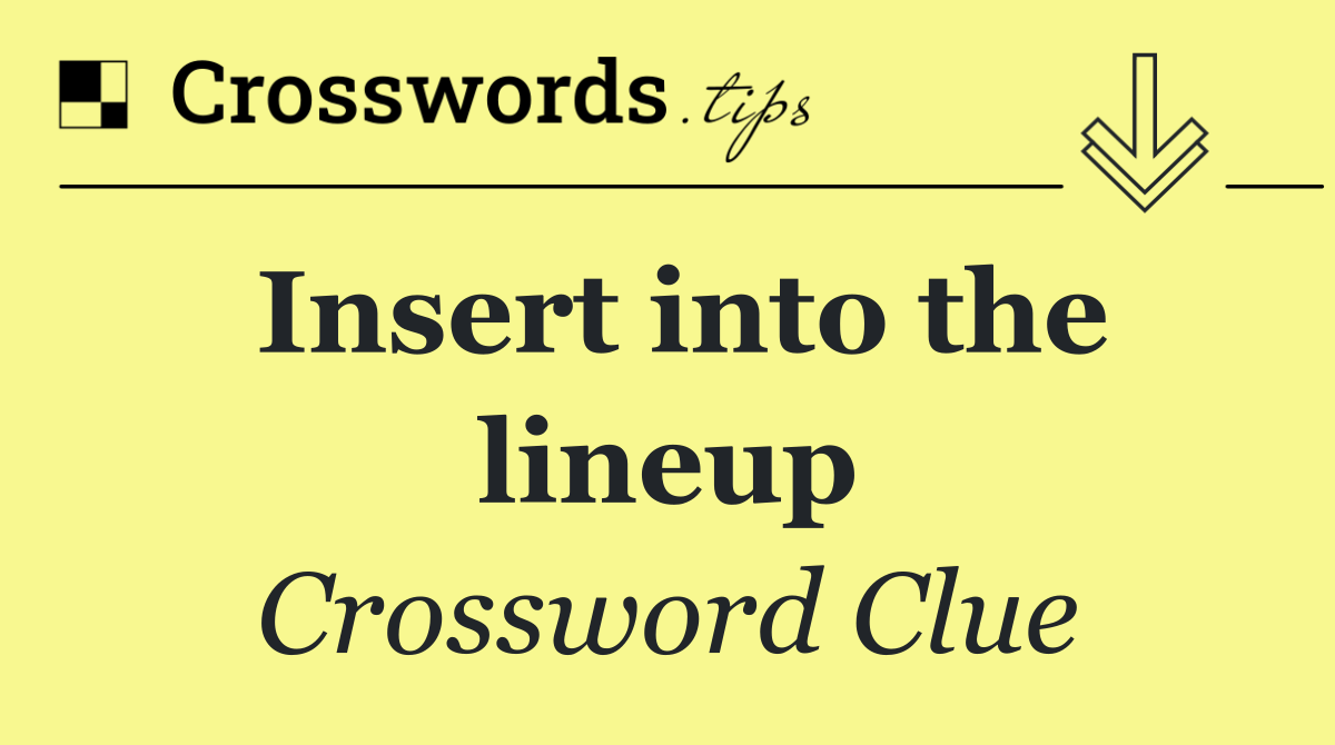 Insert into the lineup