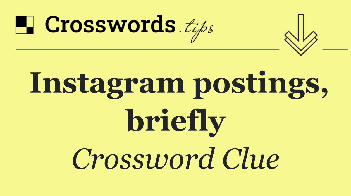 Instagram postings, briefly