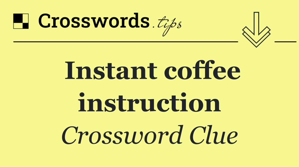 Instant coffee instruction