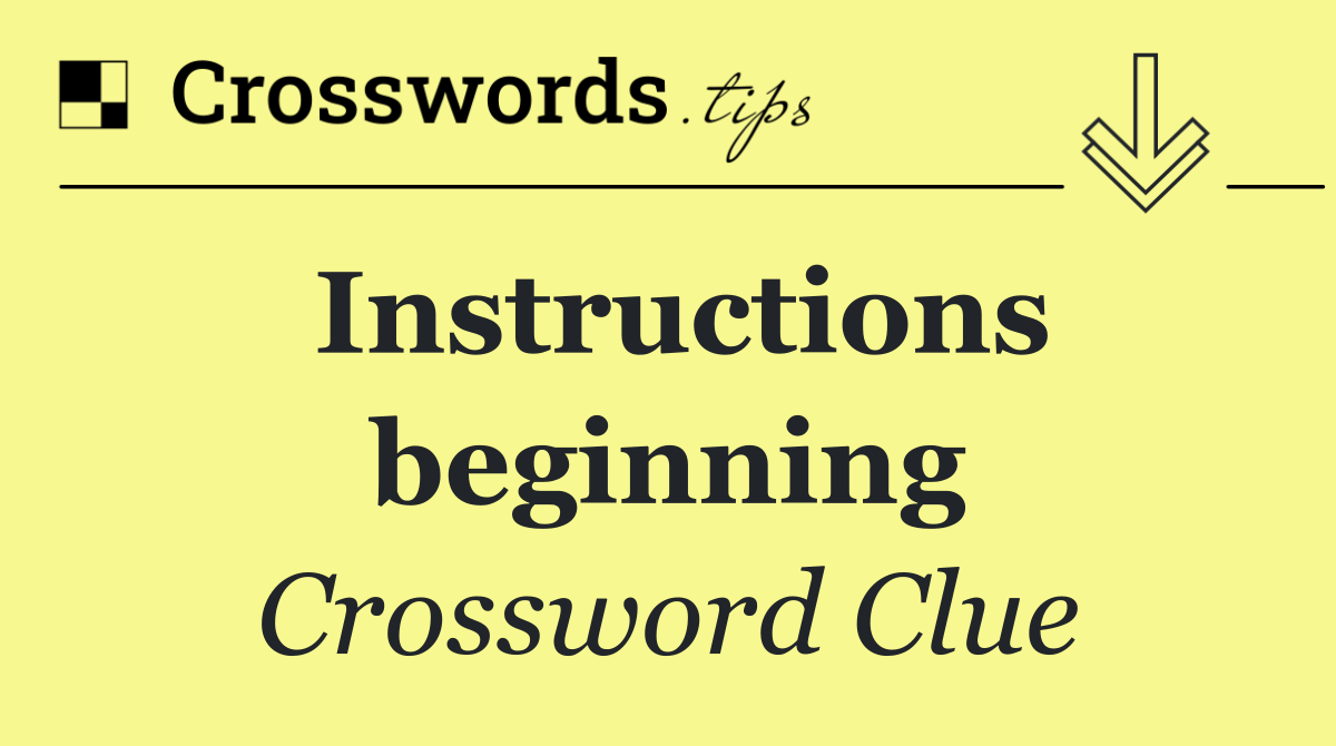 Instructions beginning