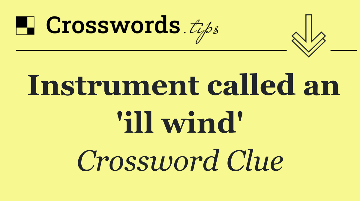 Instrument called an 'ill wind'