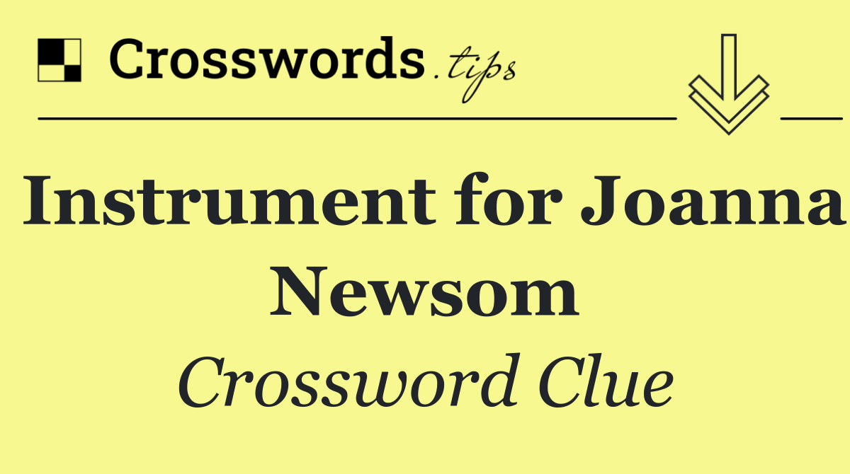 Instrument for Joanna Newsom