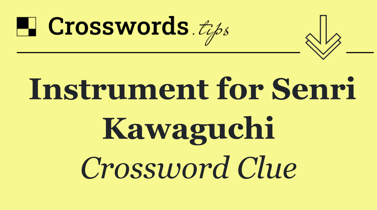Instrument for Senri Kawaguchi