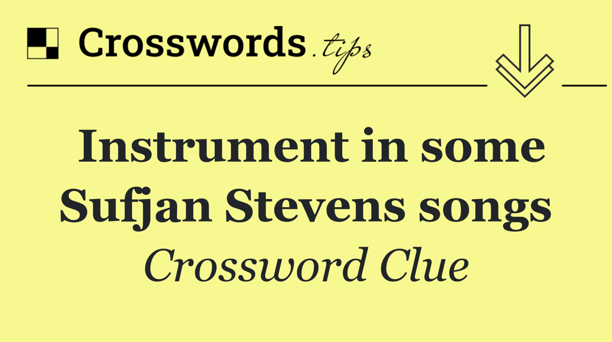 Instrument in some Sufjan Stevens songs