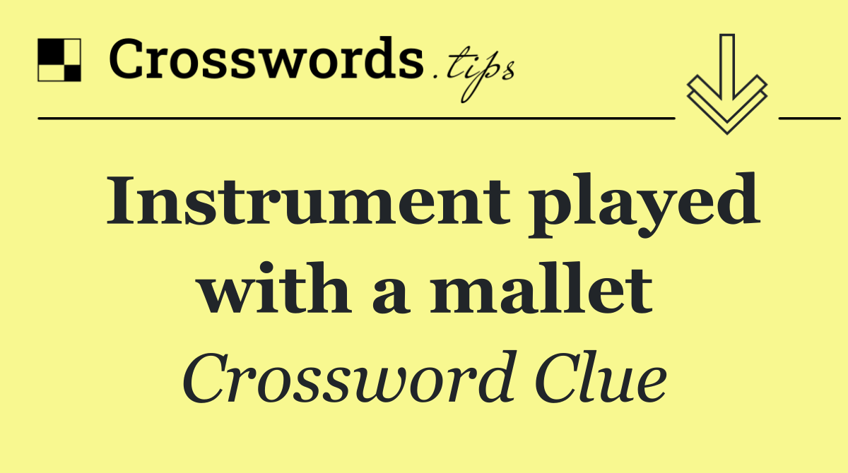 Instrument played with a mallet