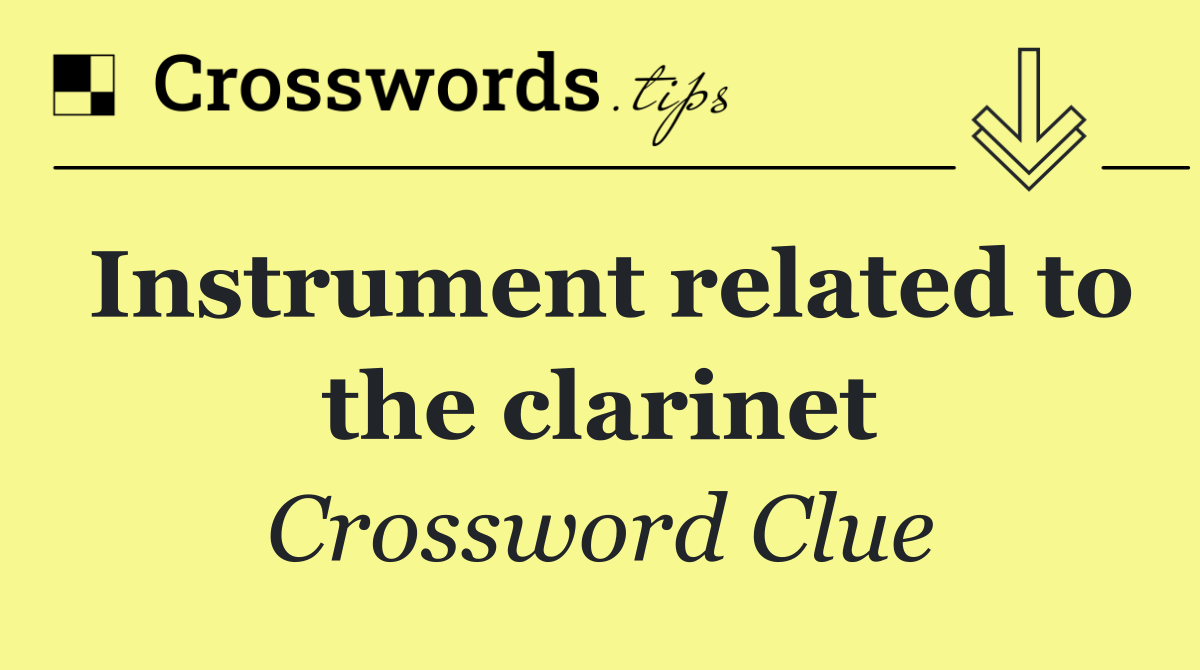 Instrument related to the clarinet