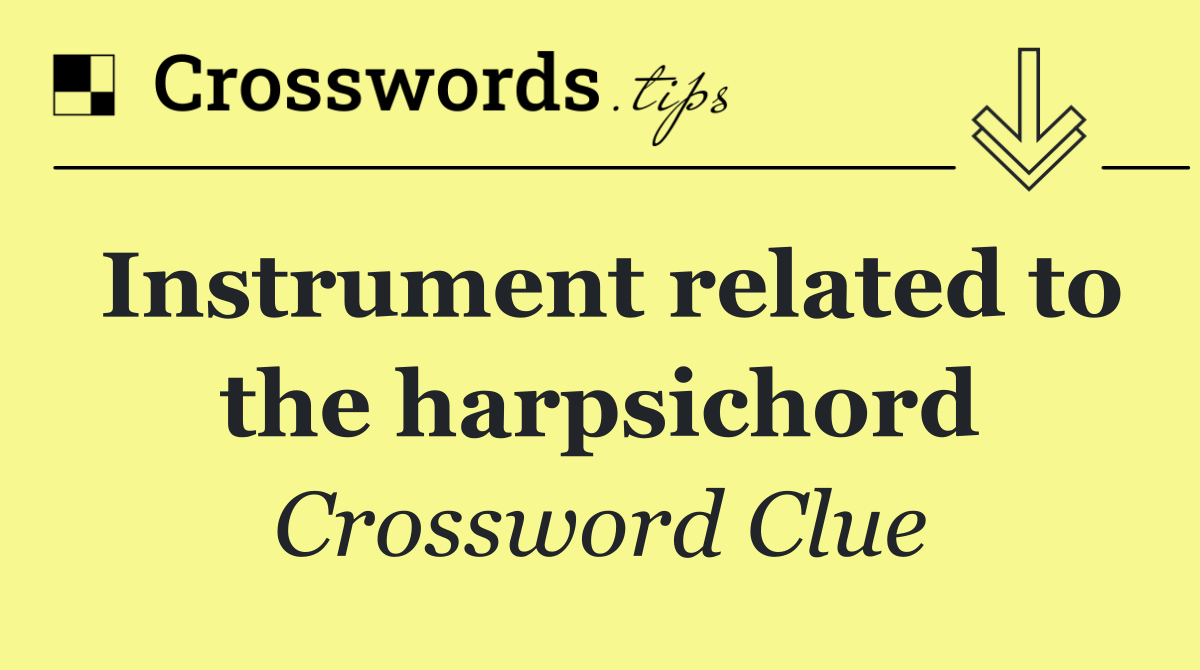 Instrument related to the harpsichord