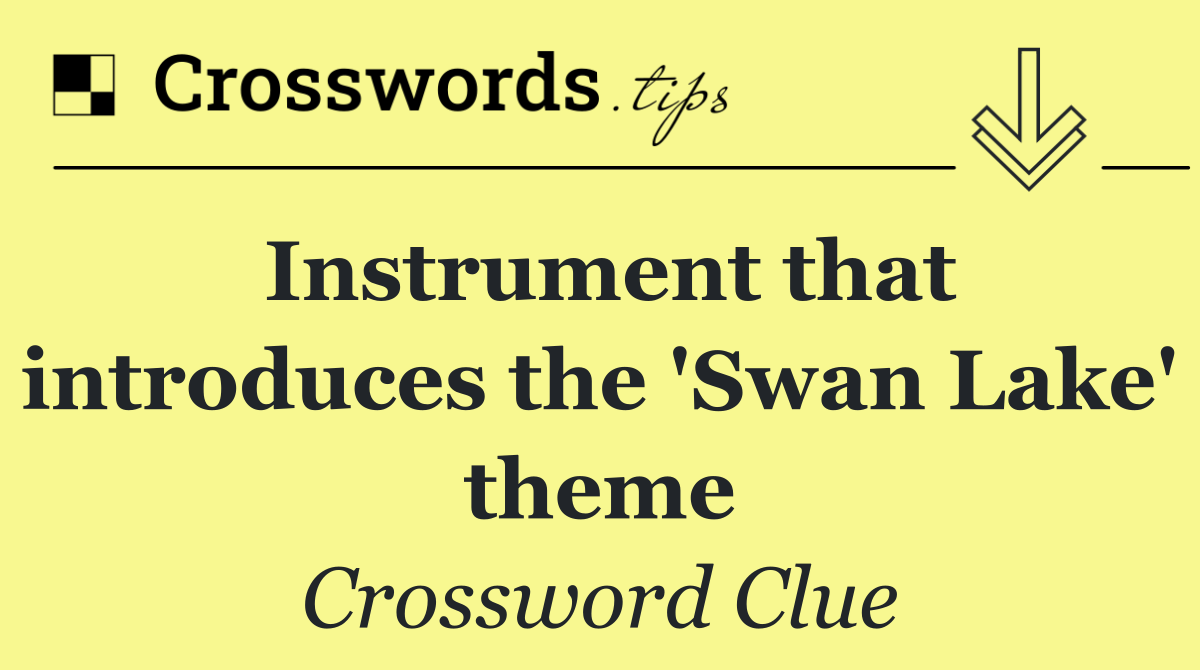 Instrument that introduces the 'Swan Lake' theme