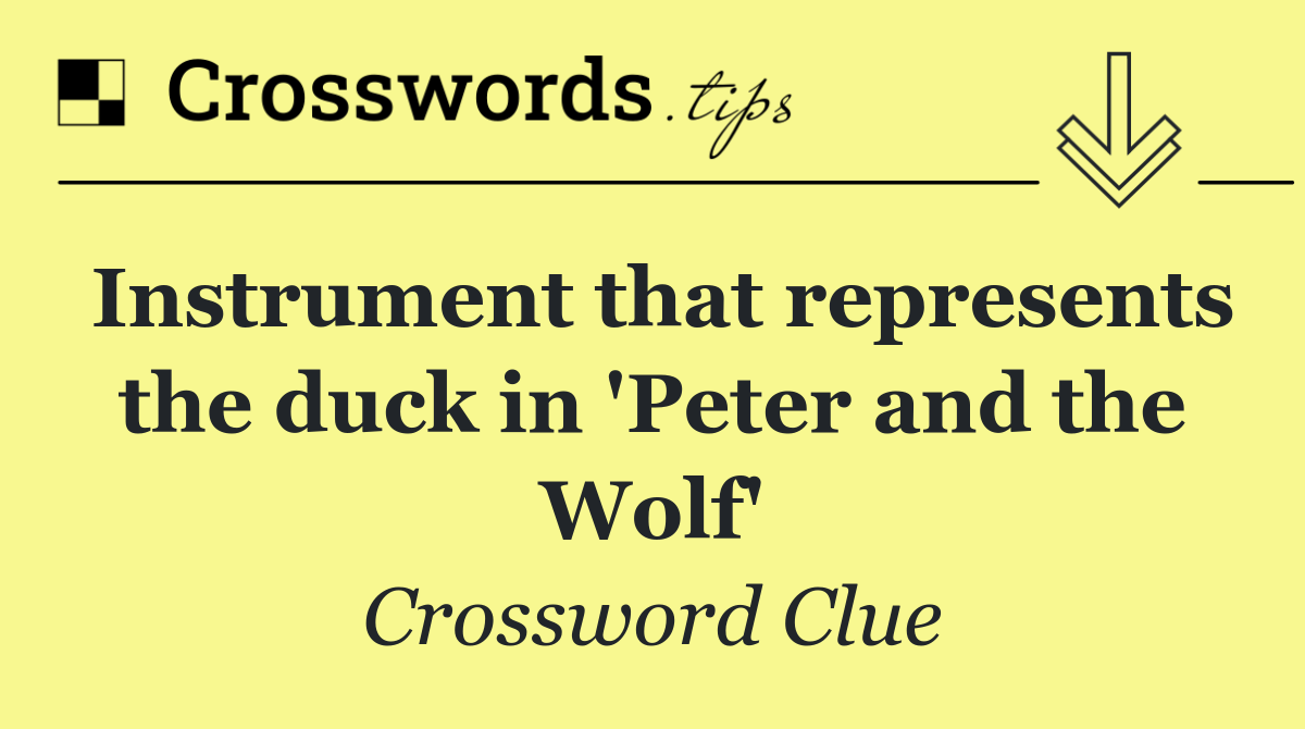 Instrument that represents the duck in 'Peter and the Wolf'