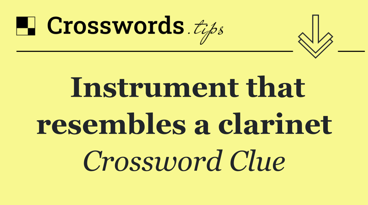 Instrument that resembles a clarinet