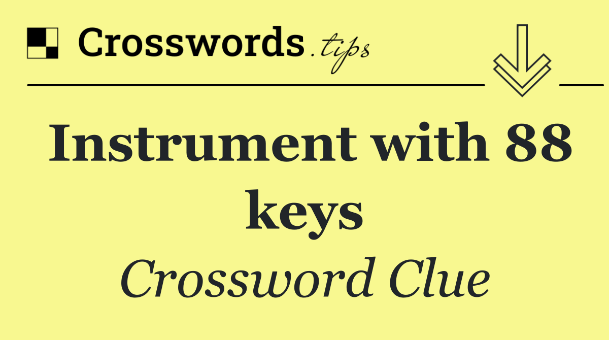 Instrument with 88 keys