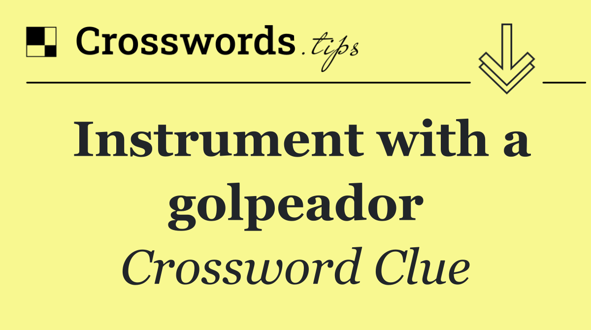 Instrument with a golpeador