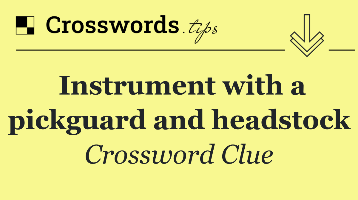 Instrument with a pickguard and headstock