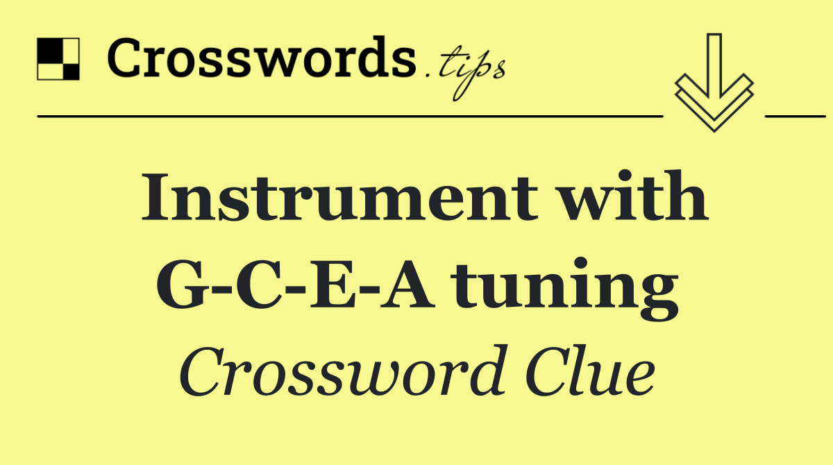 Instrument with G C E A tuning
