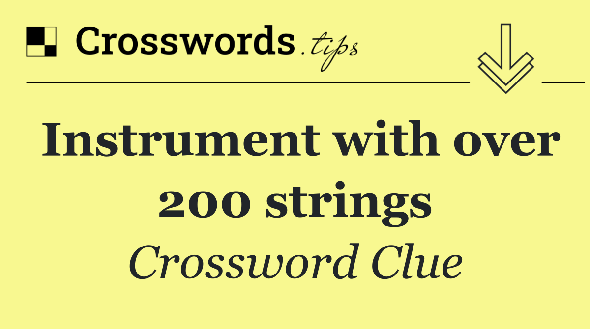 Instrument with over 200 strings