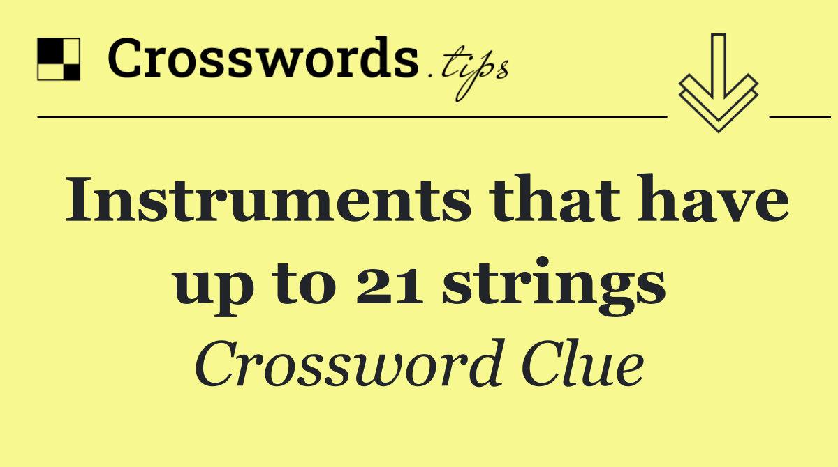 Instruments that have up to 21 strings