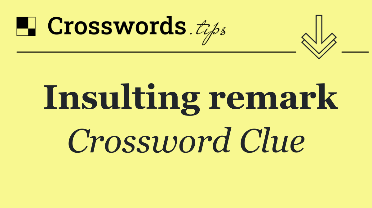 Insulting remark