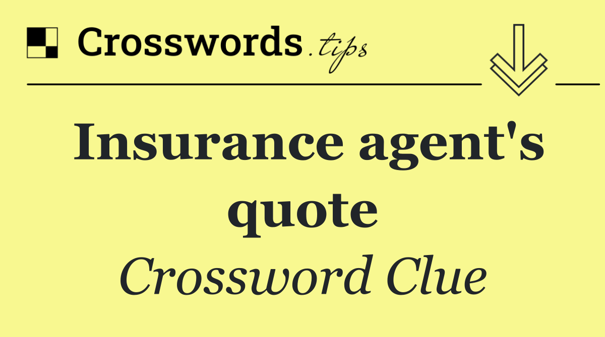 Insurance agent's quote
