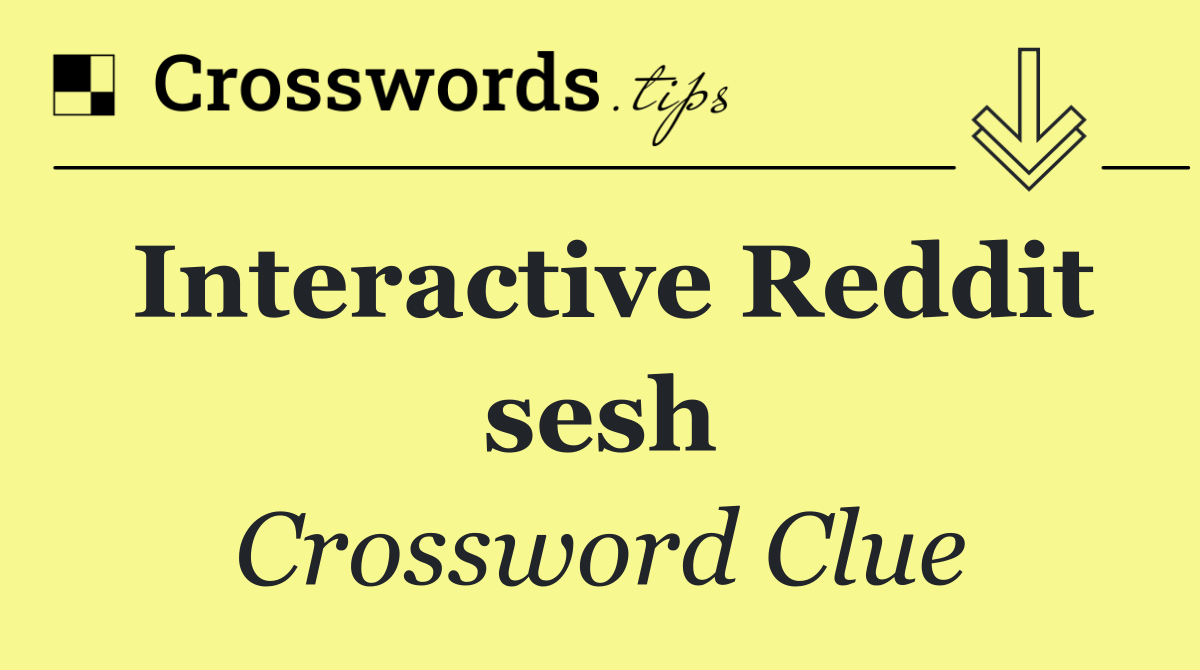 Interactive Reddit sesh