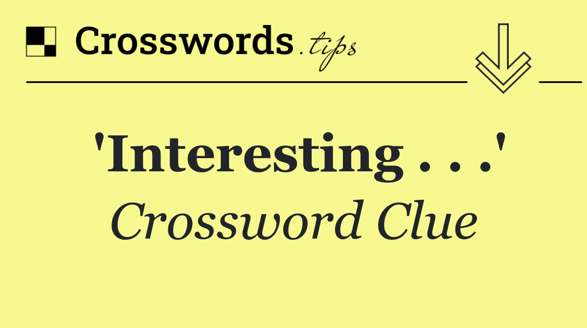 'Interesting . . .'