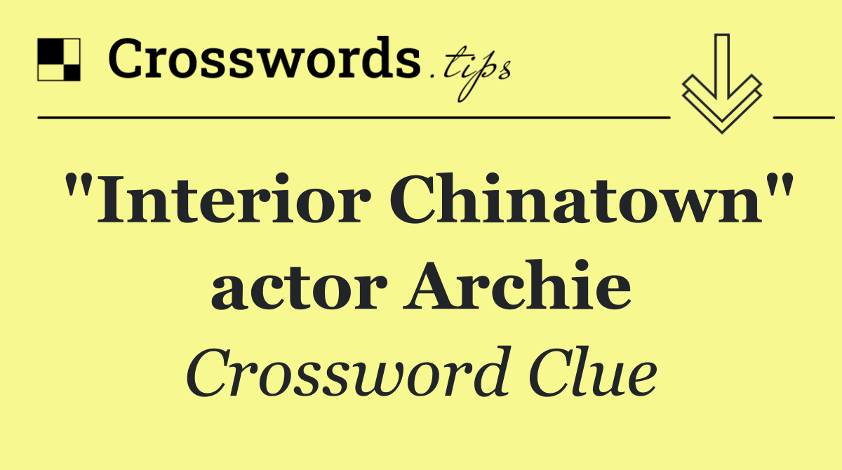 "Interior Chinatown" actor Archie