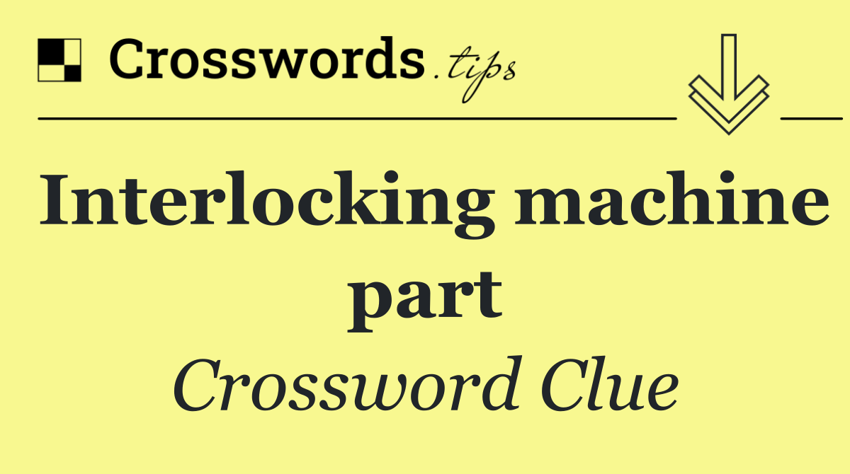 Interlocking machine part