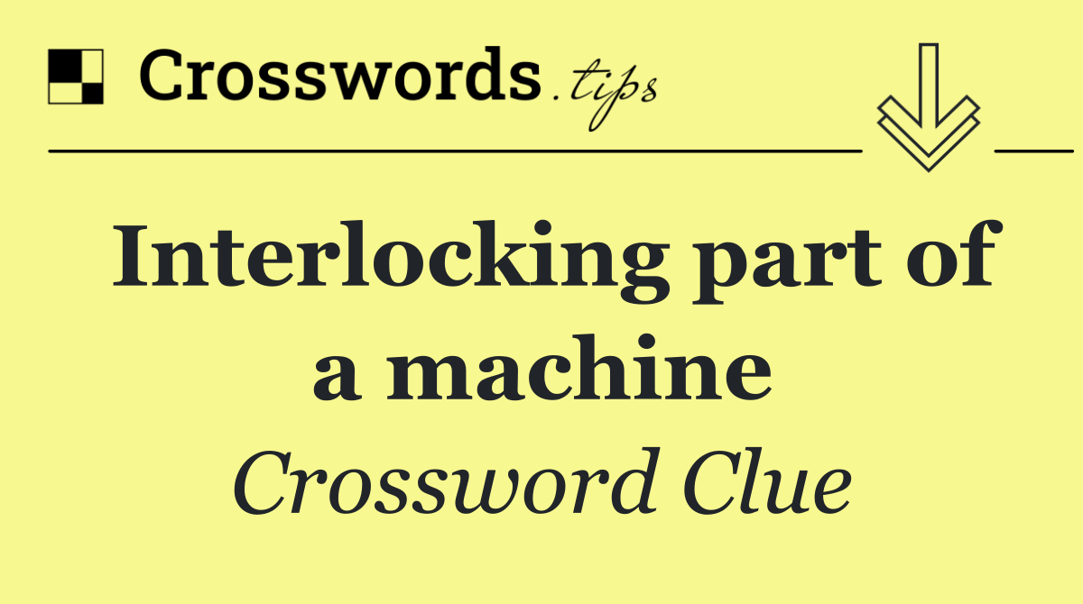 Interlocking part of a machine