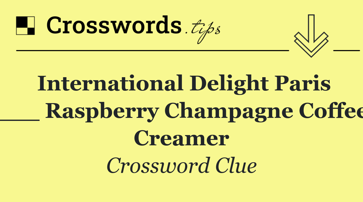 International Delight Paris ___ Raspberry Champagne Coffee Creamer