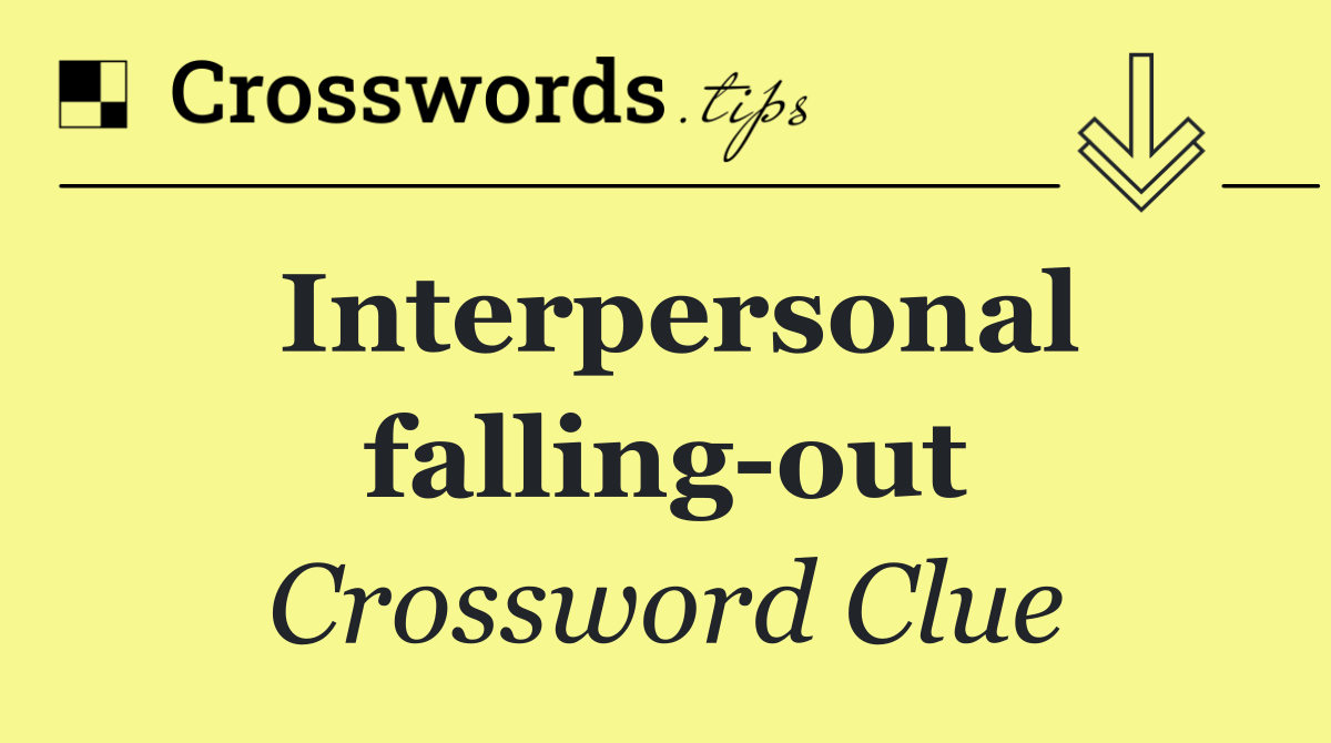 Interpersonal falling out
