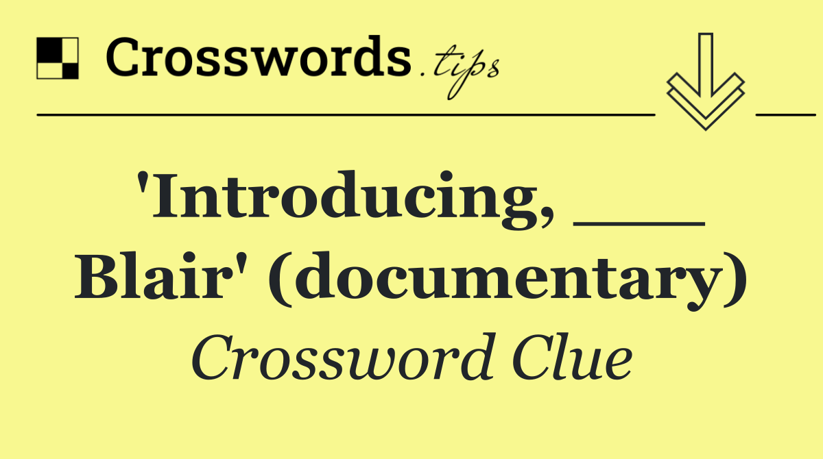 'Introducing, ___ Blair' (documentary)