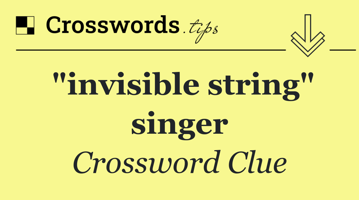 "invisible string" singer