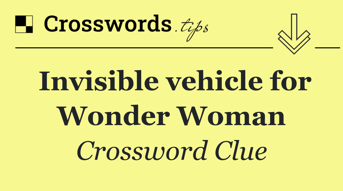 Invisible vehicle for Wonder Woman