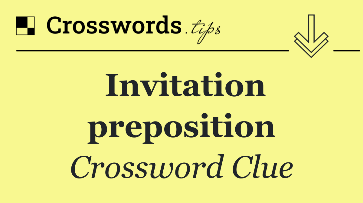 Invitation preposition