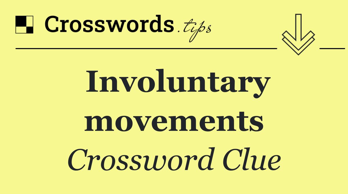 Involuntary movements