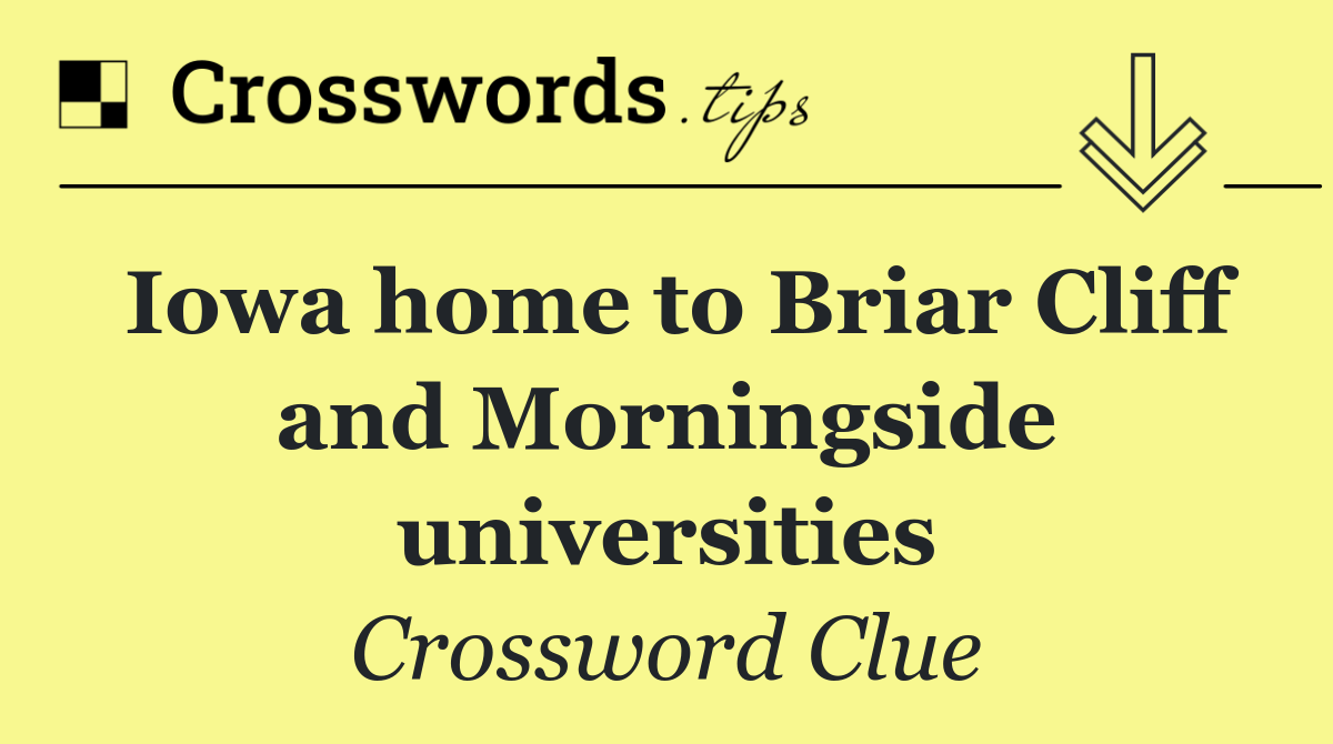 Iowa home to Briar Cliff and Morningside universities