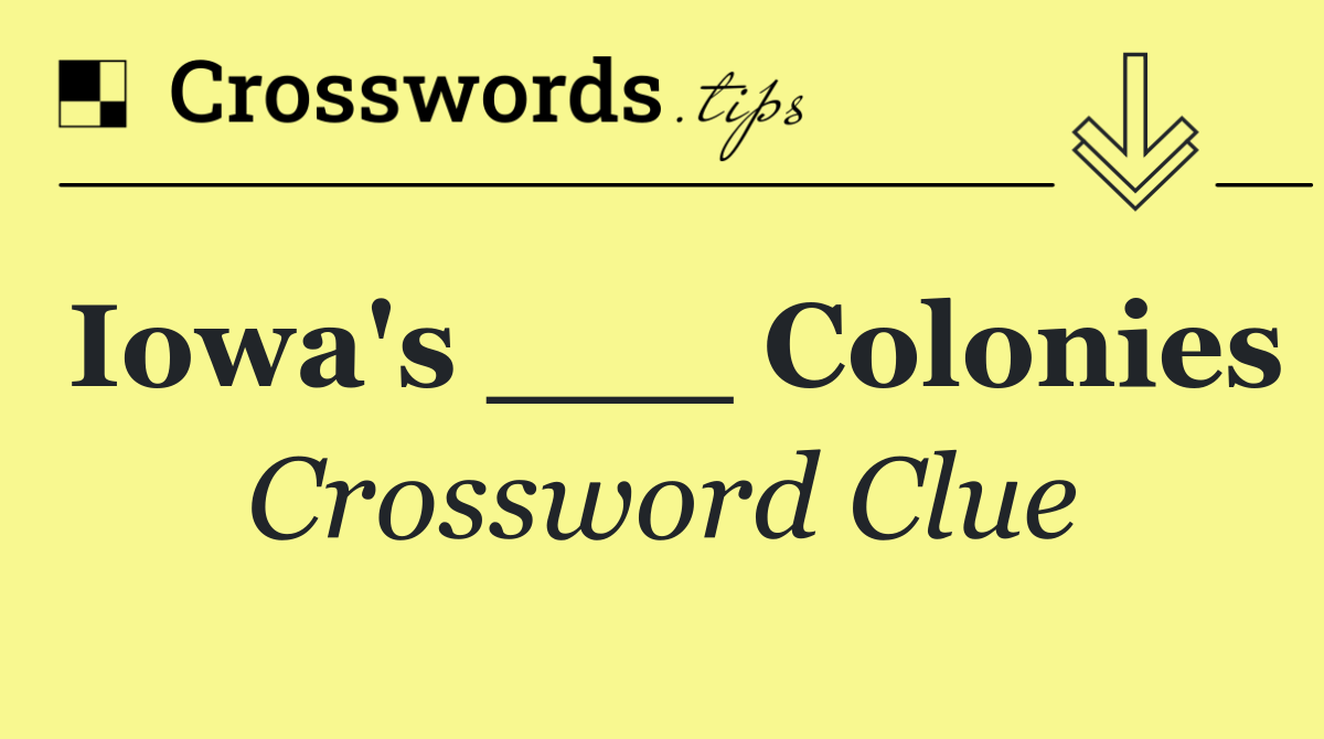 Iowa's ___ Colonies