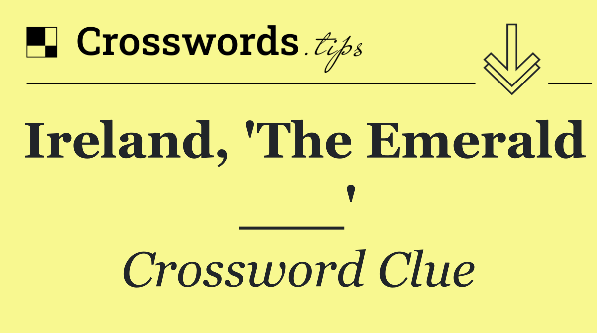 Ireland, 'The Emerald ___'