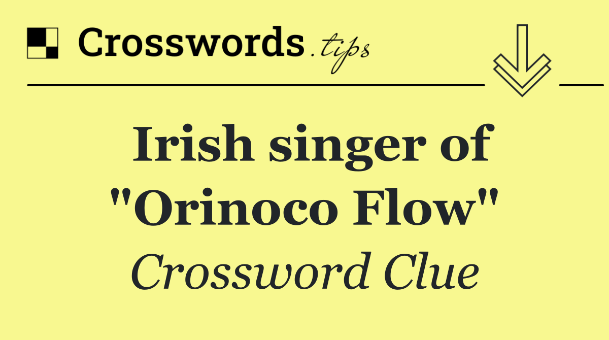 Irish singer of "Orinoco Flow"