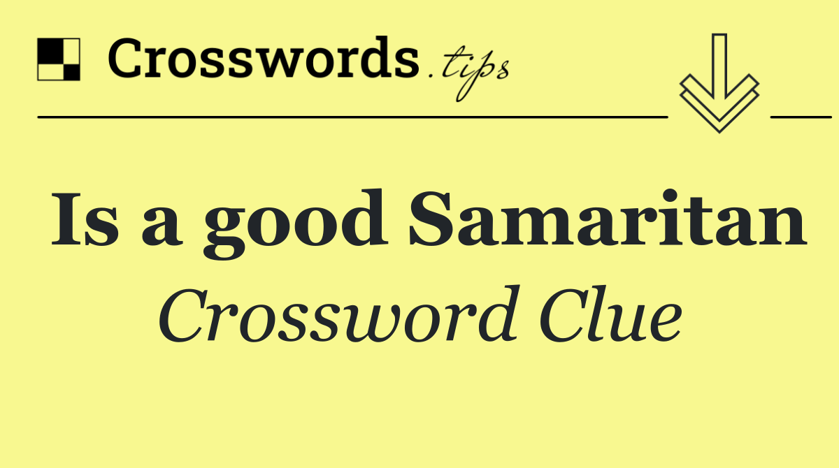 Is a good Samaritan