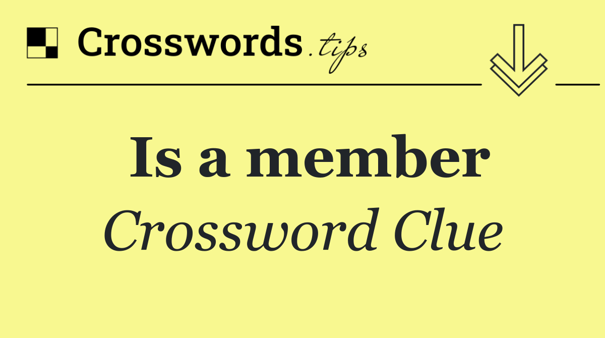 Is a member