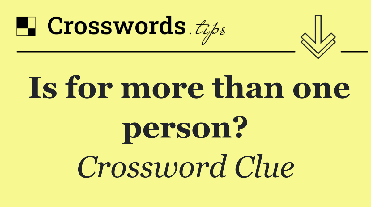 Is for more than one person?