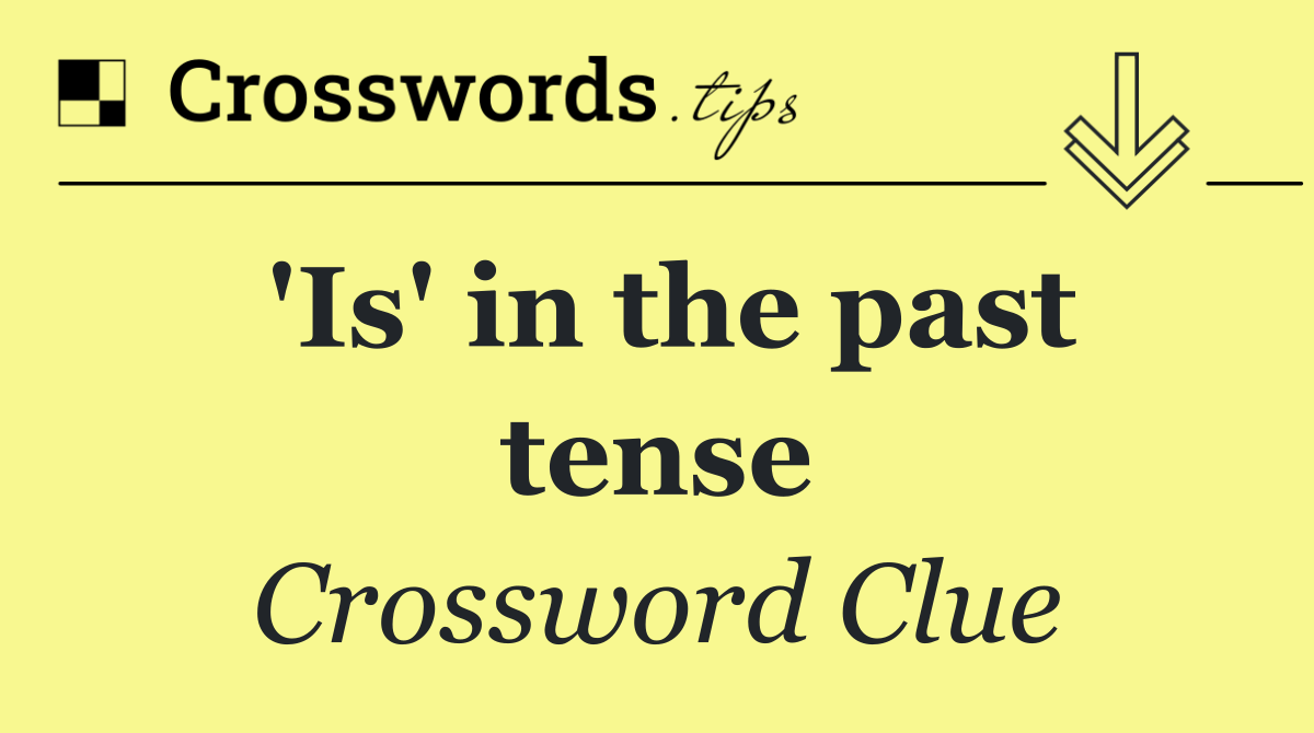 'Is' in the past tense