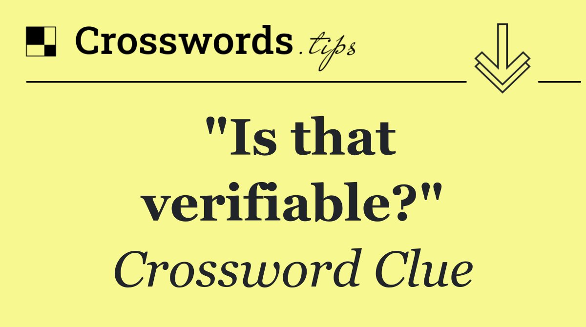 "Is that verifiable?"