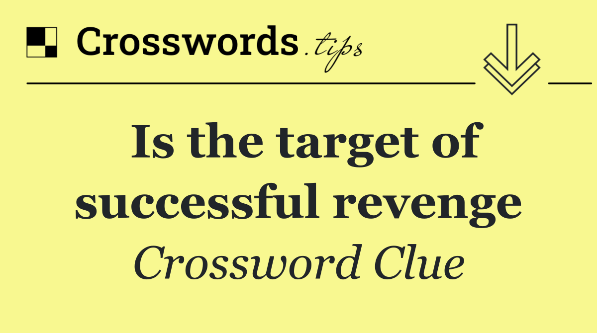 Is the target of successful revenge