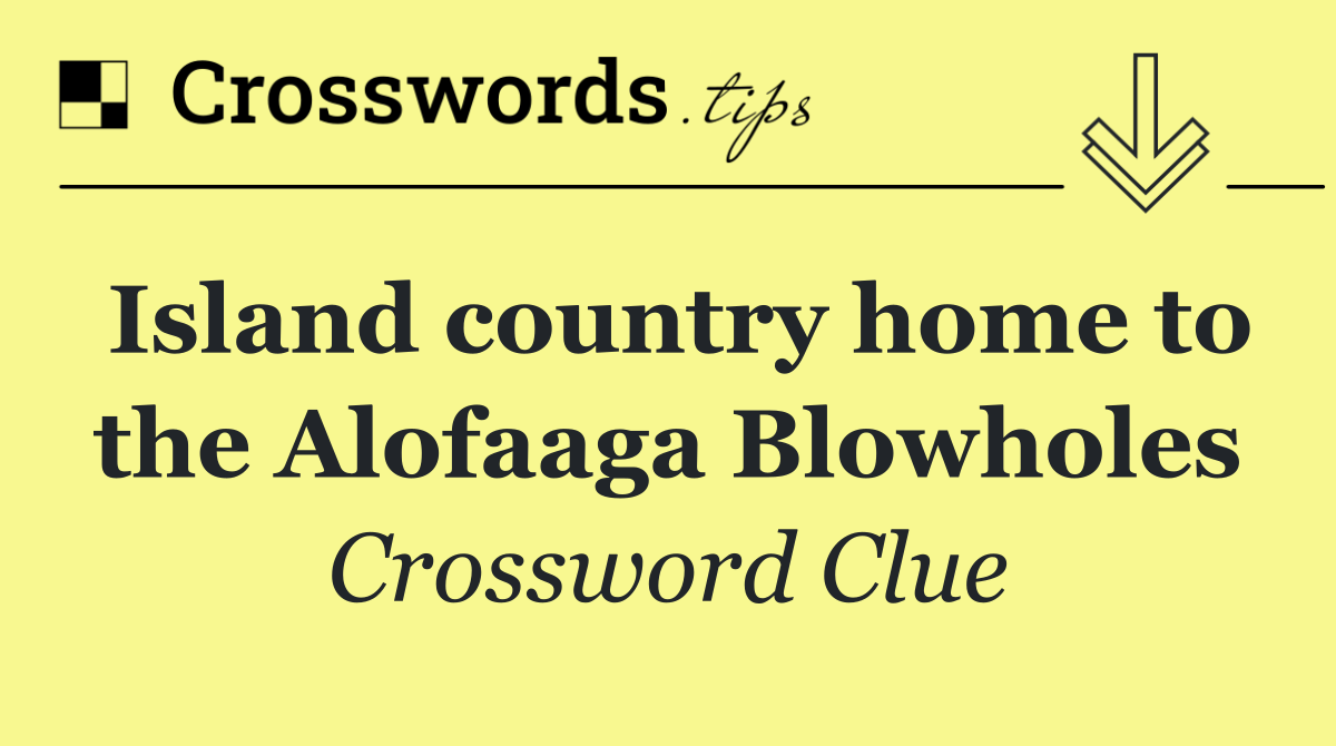 Island country home to the Alofaaga Blowholes
