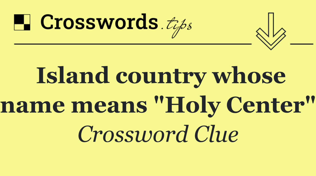 Island country whose name means "Holy Center"