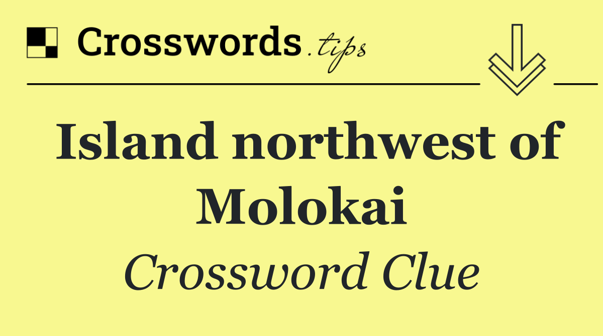 Island northwest of Molokai