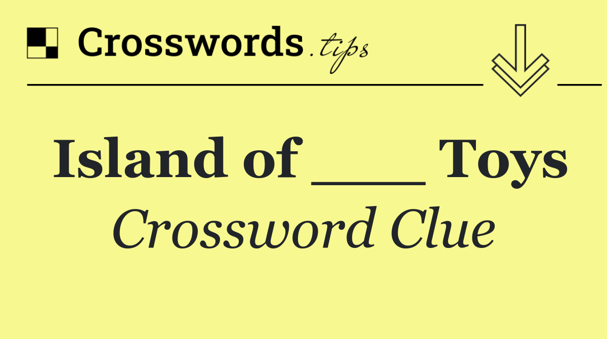 Island of ___ Toys